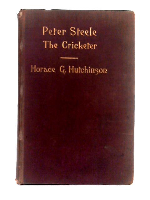 Peter Steele, the Cricketer von Horace G. Hutchinson