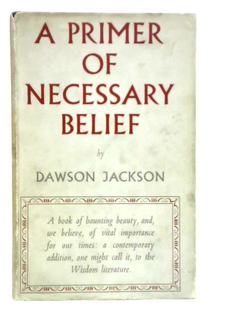 A Primer of Necessary Belief By Dawson Jackson