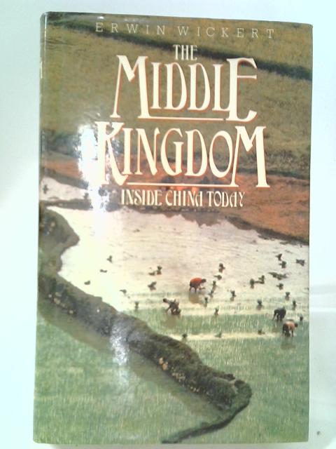 The Middle Kingdom: Inside China Today By Erwin Wickert