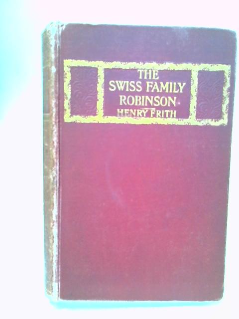 The Swiss Family Robinson By Henry Frith