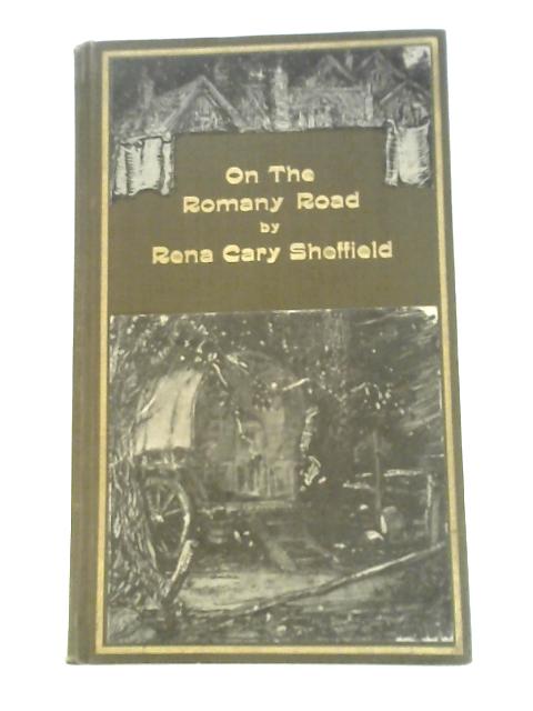 On the Romany Road By Rena Cary Sheffield