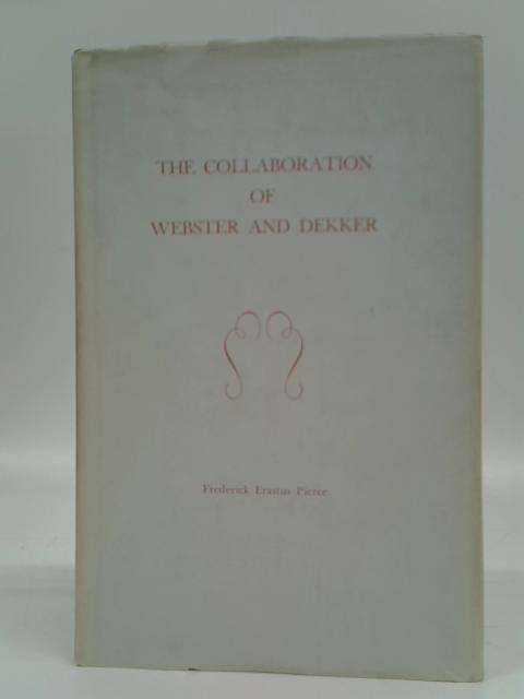 The Collaboration Of Webster And Dekker By Frederick Erastus Pierce