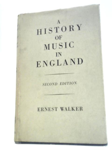 A History of Music in England By Ernest Walker