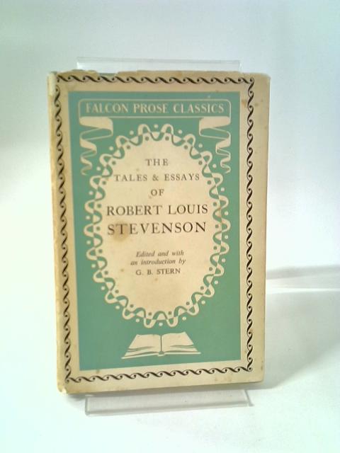 Tales And Essays Of Robert Louis Stevenson. von G.B.Stern