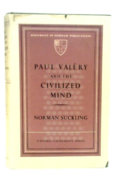 Paul Valéry and the Civilized Mind By N.Suckling