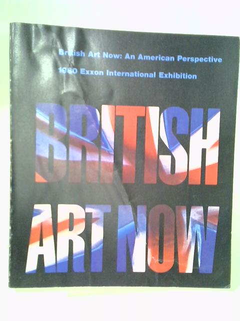 British Art Now: An American Perspective: 1980 Exxon International Exhibition By Waldman Diane