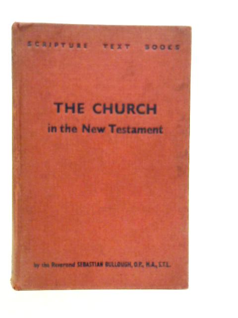 The Church in the New Testament By Sebastian Bullough