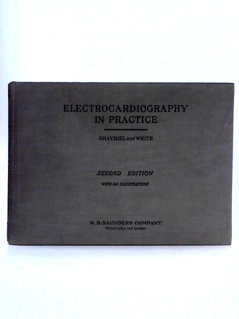 Electrocardiography in Practice By Ashton Graybiel, Paul D. White