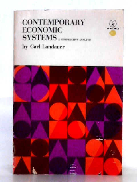 Contemporary Economic Systems; A Comparative Analysis von Carl Landauer