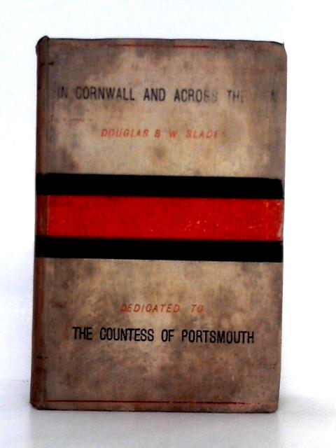 In Cornwall and Across the Sea By Douglas B.W. Sladen