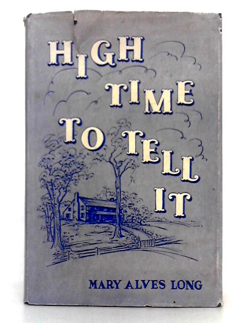 High Time to Tell it By Mary Alves Long