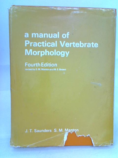 A Manual of Practical Vertebrate Morphology By J.T. Saunders & S.M. Manton