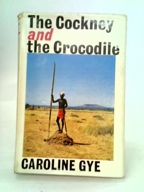 The Cockney and The Crocodile By Caroline Gye