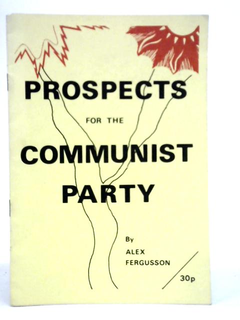 Prospects for the Communist Party By Alex Fergusson