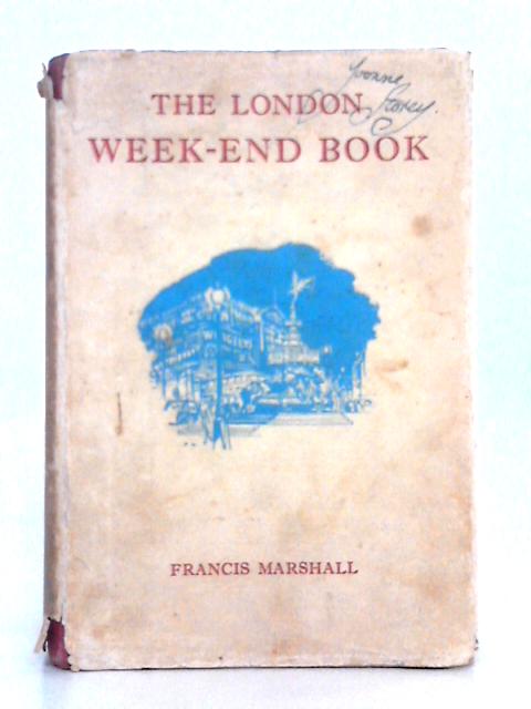 The London Week-End Book By Francis Marshall