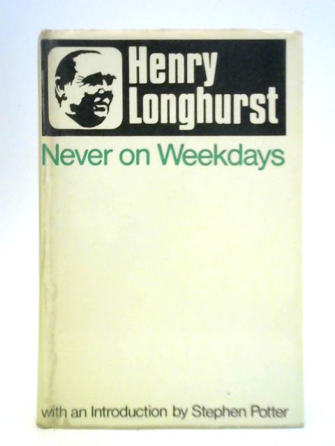 Never on Weekdays By Henry Longhurst