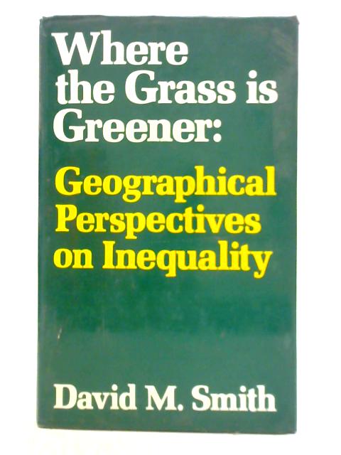 Where the Grass is Greener By David M. Smith