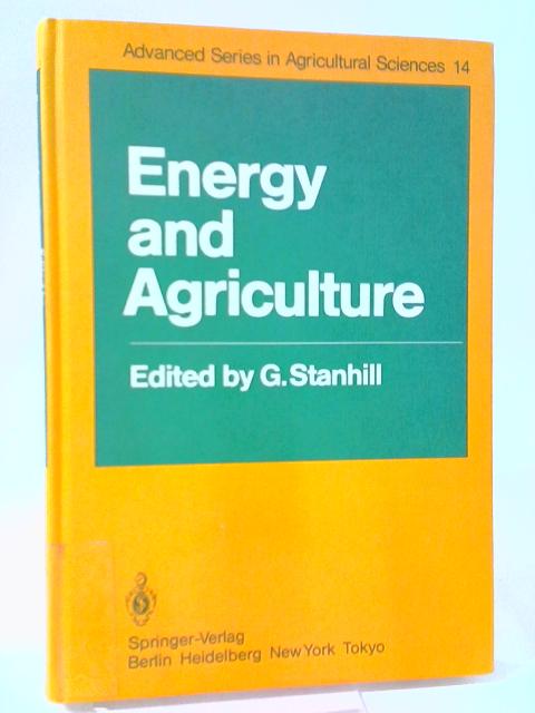 Energy and Agriculture: Meeting: Papers (Advanced Series in Agricultural Sciences) By G. Stanhill