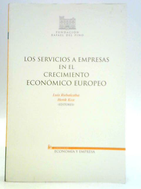 Los Servicios a Empresas en el Crecimiento Económico Europeo By Luis Rubalcaba Bermejo