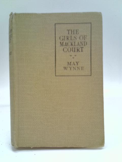 The Girls of Mackland Court By May Wynne