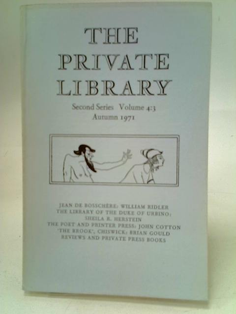 The Private Library: Second Series Vol 4 No 3 Autumn 1971 By Various