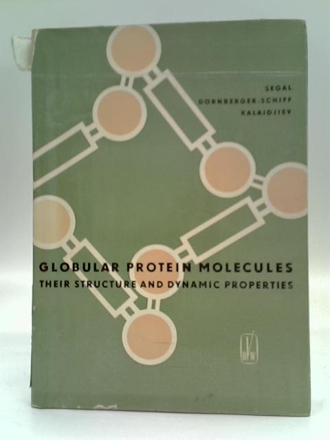 Globular Protein Molecules: Their Structure And Dynamic Properties By Jacob Segal