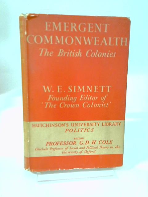 Emergent Commonwealth: The British Colonies By W. E. Simnett