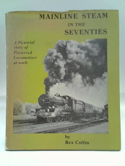 Main-line Steam in the Seventies By Rex Coffin
