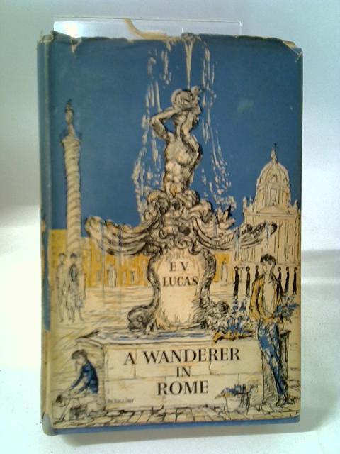 A Wanderer in Rome By E.V. Lucas