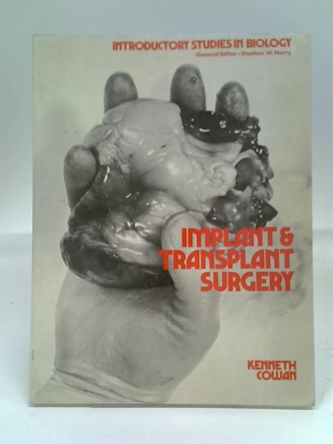 Implant and Transplant Surgery (Introductory studies in biology) By Kenneth Cowan