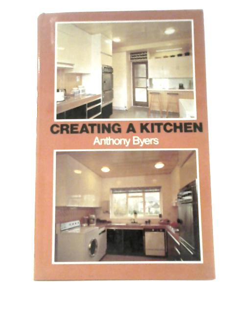 Creating a Kitchen By Anthony Byers