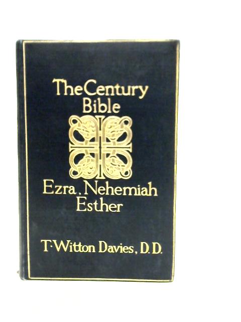 Ezra, Nehemiah and Esther By T.W.Davies