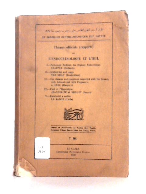 XV Concilium Ophthalmologicum, 1937, Egypte; Tome III; Thèmes Officiels (Rapports) sur l'Endocrinologie et l'Oeil von Various s