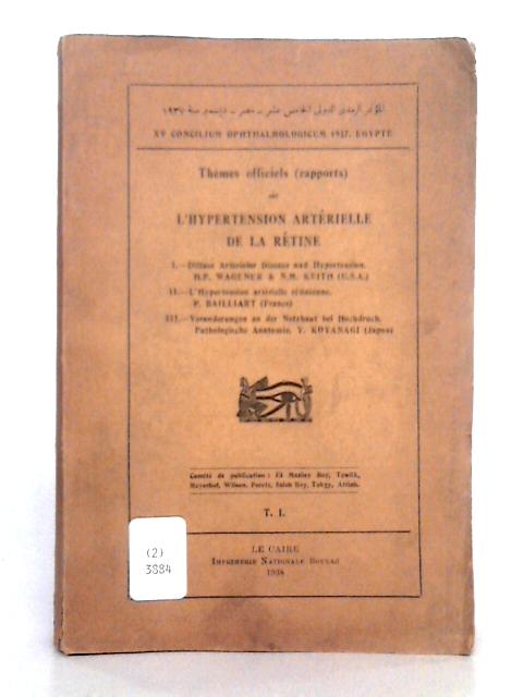 L'Hypertension Arterielle De La Retine; Tome I; XV Concilium Opthalmologicum 1937, Egypte By Various s