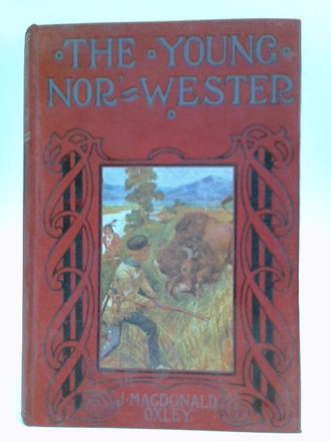 The Young Nor'-Wester By J.Macdonald Oxley