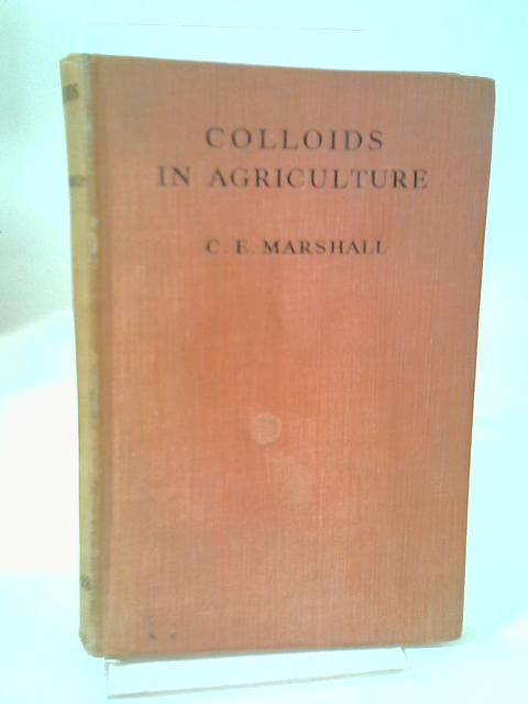 Colloids in Agriculture. By C E Marshall