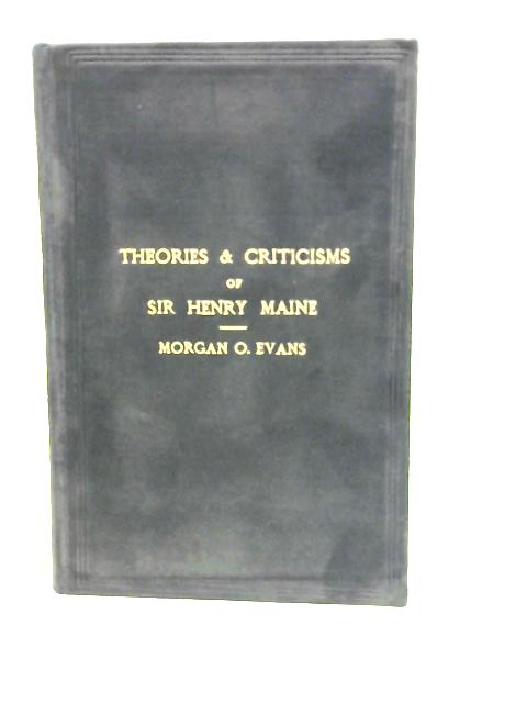 Theories & Criticisms of Sir Henry Maine By M.O.Evans