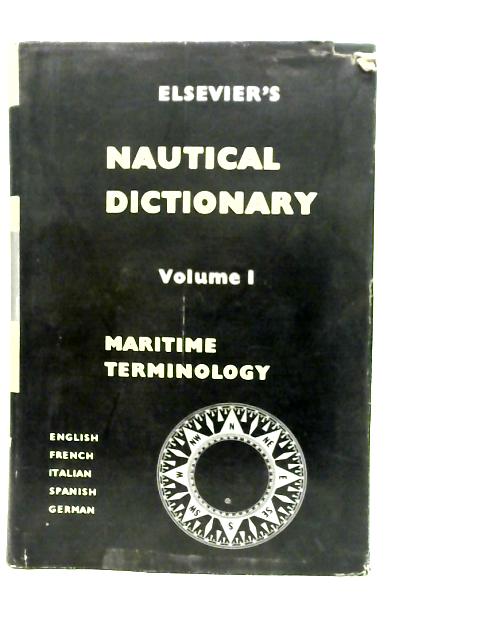 Elsevier's Nautical Dictionary Maritime Terminology: English, French, Italian, Spanish, German Vol.I By P.E.Segditsas