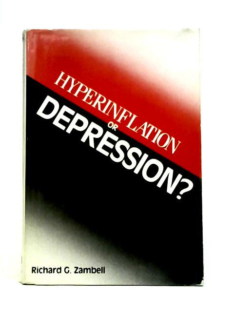 Hyperinflation or Depression? By Richard G. Zambell