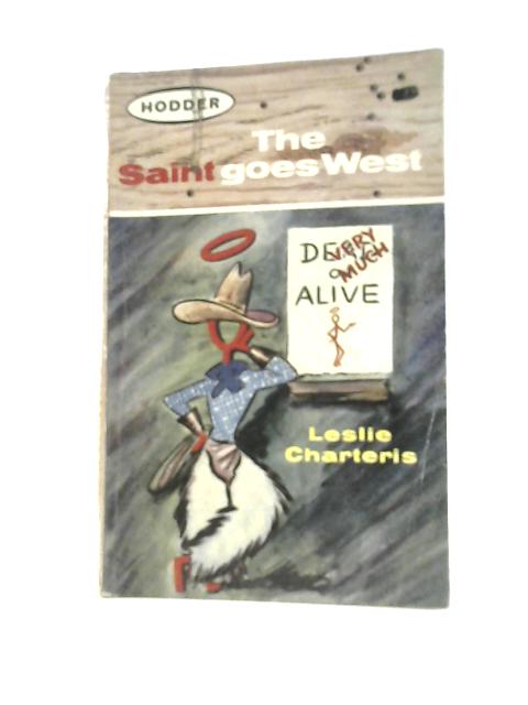 The Saint Goes West By Leslie Charteris