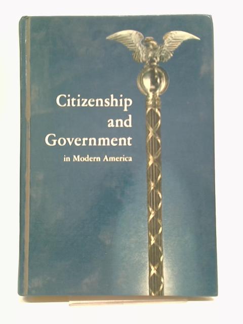 Citizenship And Government In Modern America von Bard, Morland, Cline