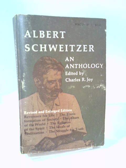 Albert Schweitzer: An Anthology By Charles R. Joy (ed.)