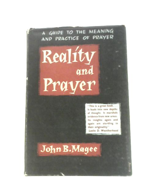 Reality and Prayer, a Guide to the Meaning and Practice of Prayer von John Magee