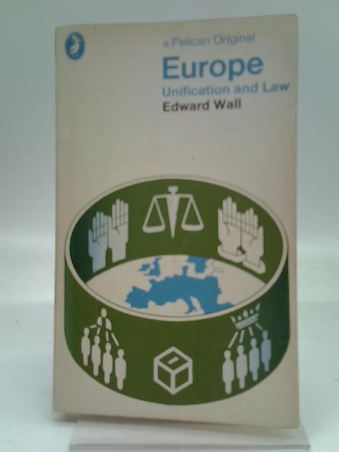 Europe: Unification and Law von Edward H. Wall
