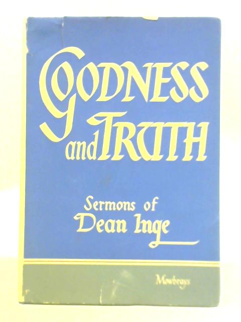 Goodness & Truth By W. R. Inge