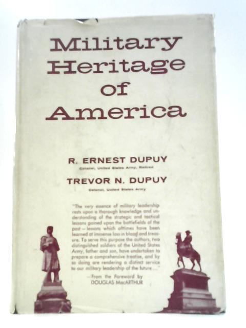 Military Heritage of America (History) By R.Ernest Dupuy