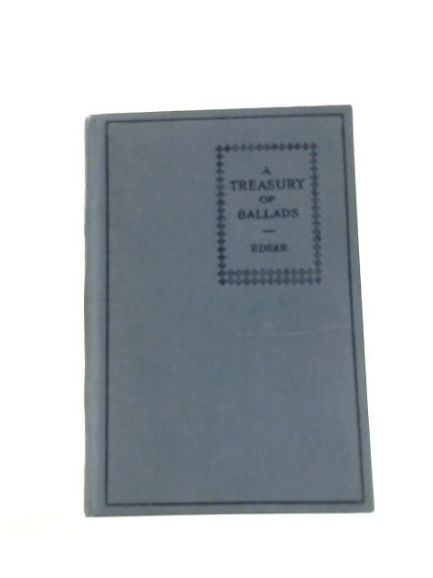 A Treasury of Ballads By M G Edgar