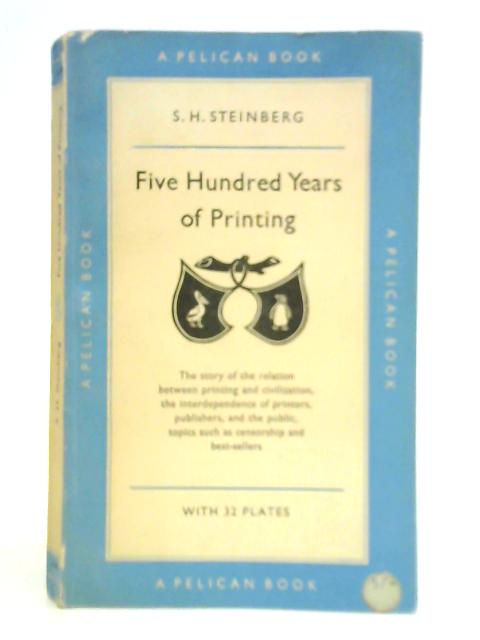 Five Hundred Years of Printing By S. H. Steinberg