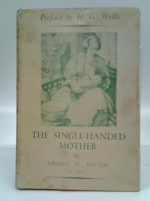 The Single Handed-Mother von Lindsey W. Batten