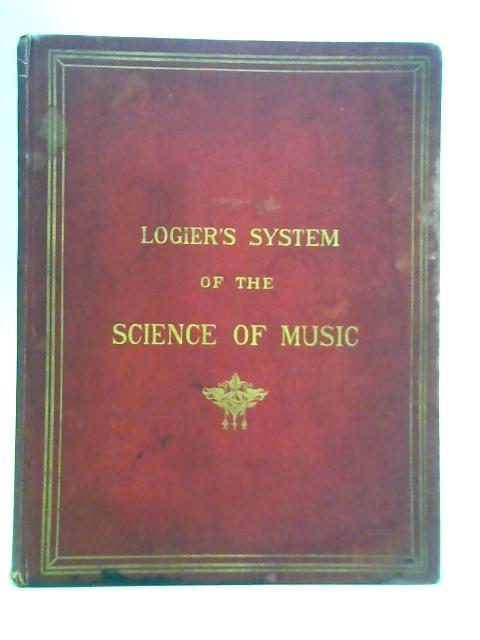 Logier's System of the Science of Music, Harmony, and Practical Composition von Unstated